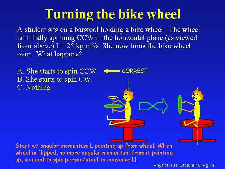 Turning the bike wheel A student sits on a barstool holding a bike wheel.