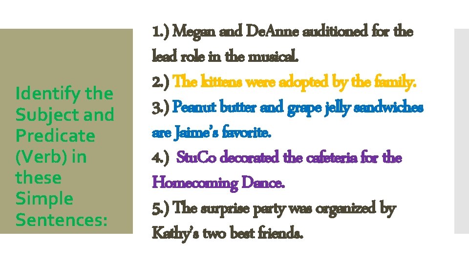 Identify the Subject and Predicate (Verb) in these Simple Sentences: 1. ) Megan and