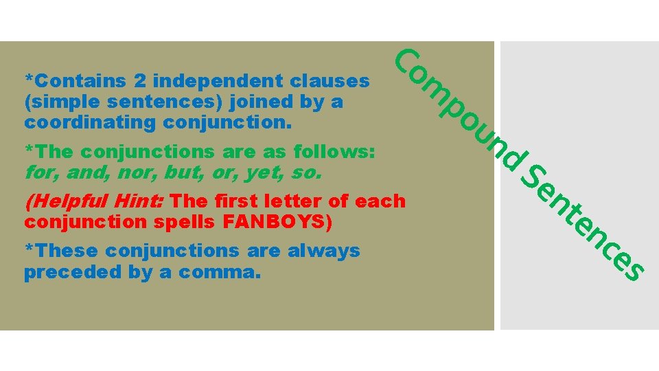 Co *Contains 2 independent clauses m (simple sentences) joined by a po coordinating conjunction.