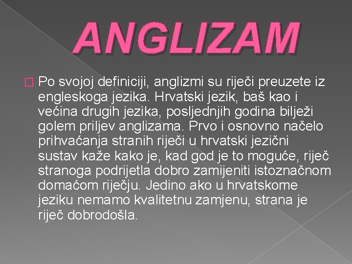 ANGLIZAM � Po svojoj definiciji, anglizmi su riječi preuzete iz engleskoga jezika. Hrvatski jezik,