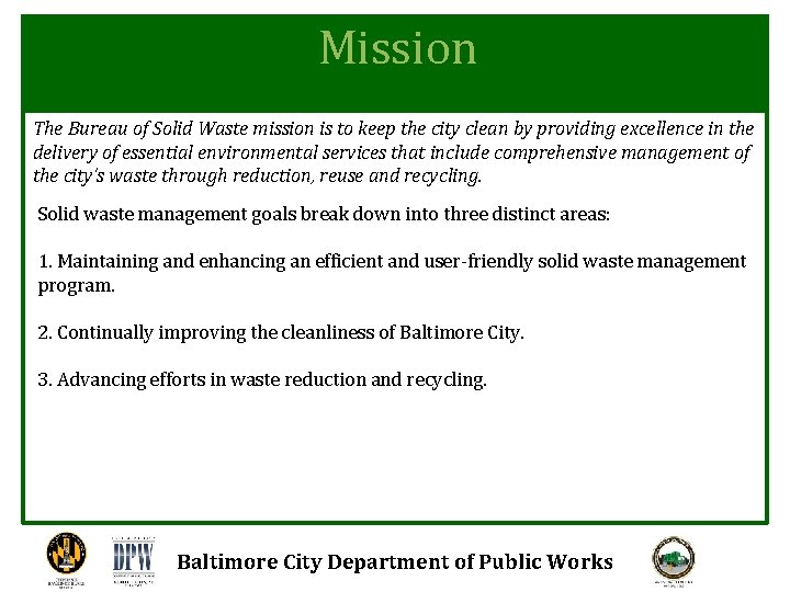 Mission The Bureau of Solid Waste mission is to keep the city clean by