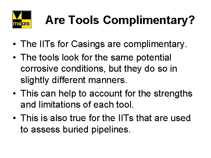 Are Tools Complimentary? • The IITs for Casings are complimentary. • The tools look