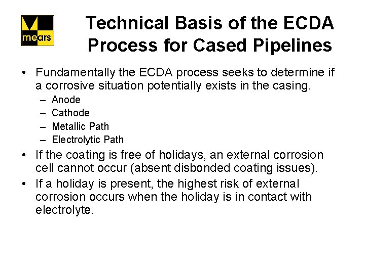 Technical Basis of the ECDA Process for Cased Pipelines • Fundamentally the ECDA process