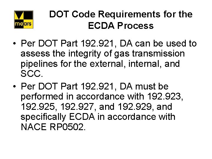 DOT Code Requirements for the ECDA Process • Per DOT Part 192. 921, DA