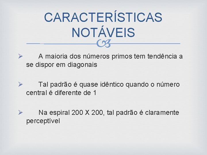 CARACTERÍSTICAS NOTÁVEIS Ø A maioria dos números primos tem tendência a se dispor em