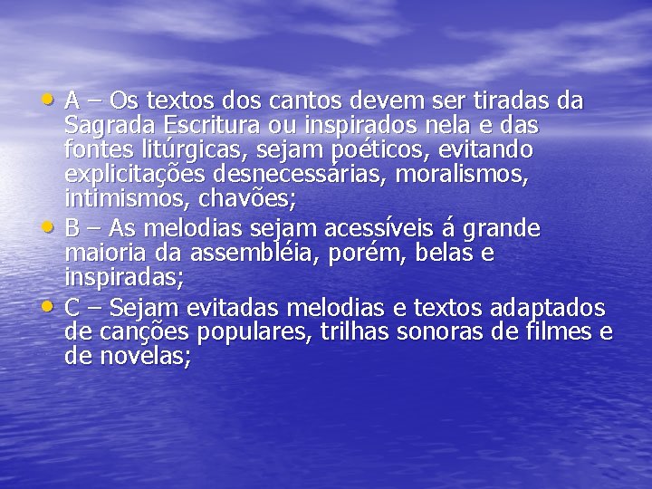  • A – Os textos dos cantos devem ser tiradas da • •