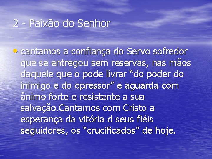 2 - Paixão do Senhor • cantamos a confiança do Servo sofredor que se