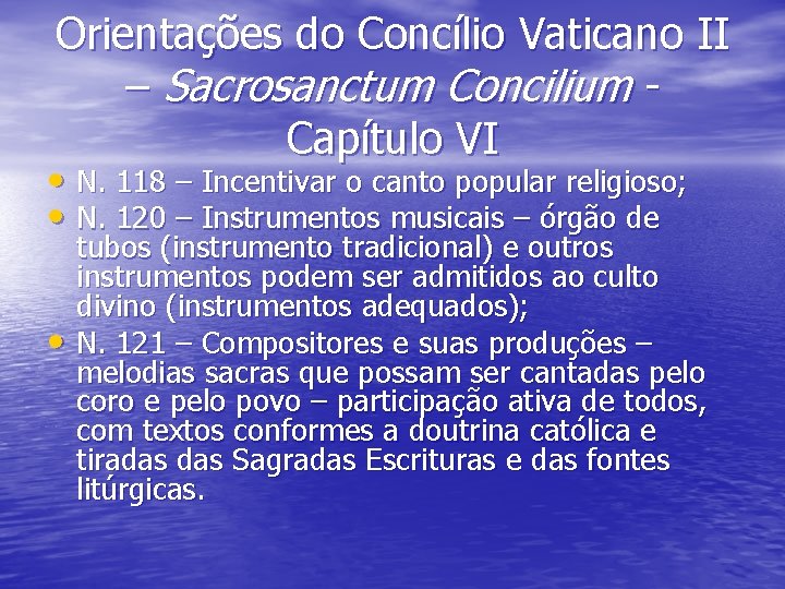 Orientações do Concílio Vaticano II – Sacrosanctum Concilium Capítulo VI • N. 118 –