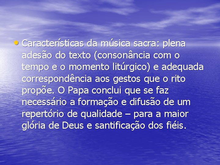  • Características da música sacra: plena adesão do texto (consonância com o tempo