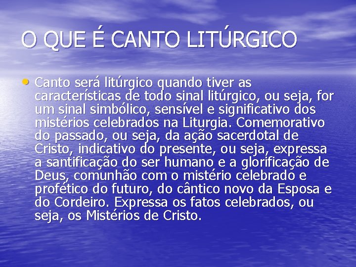 O QUE É CANTO LITÚRGICO • Canto será litúrgico quando tiver as características de