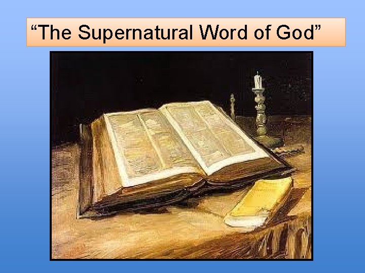 “The Supernatural Word of God” 