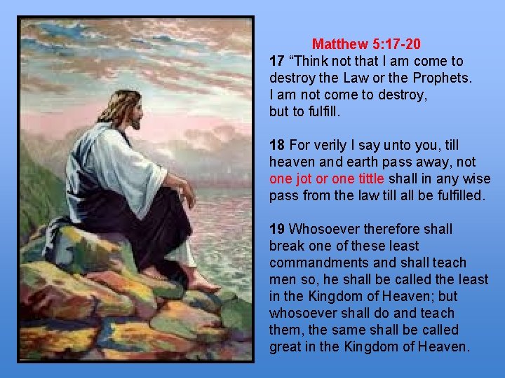  Matthew 5: 17 -20 17 “Think not that I am come to destroy