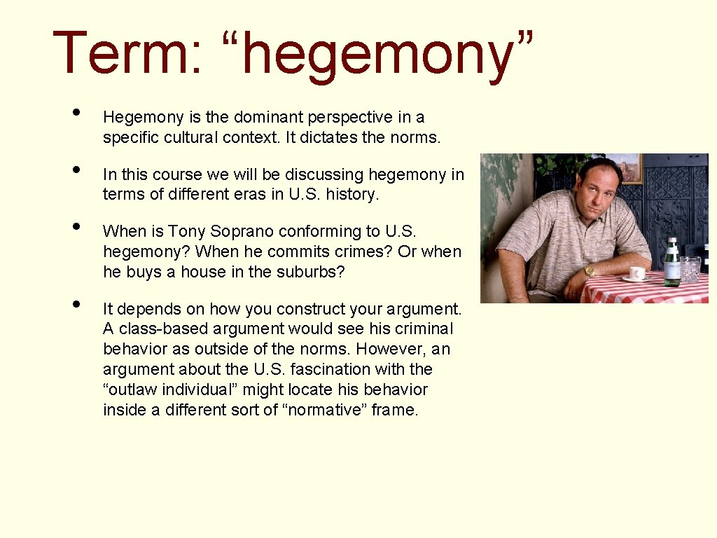 Term: “hegemony” • • Hegemony is the dominant perspective in a specific cultural context.