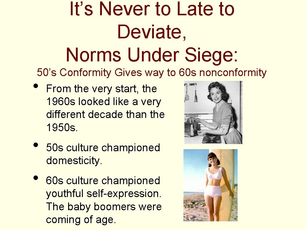 It’s Never to Late to Deviate, Norms Under Siege: 50’s Conformity Gives way to