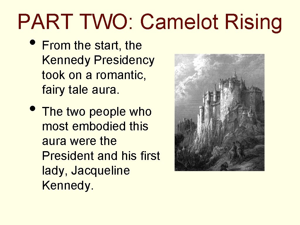 PART TWO: Camelot Rising • From the start, the Kennedy Presidency took on a
