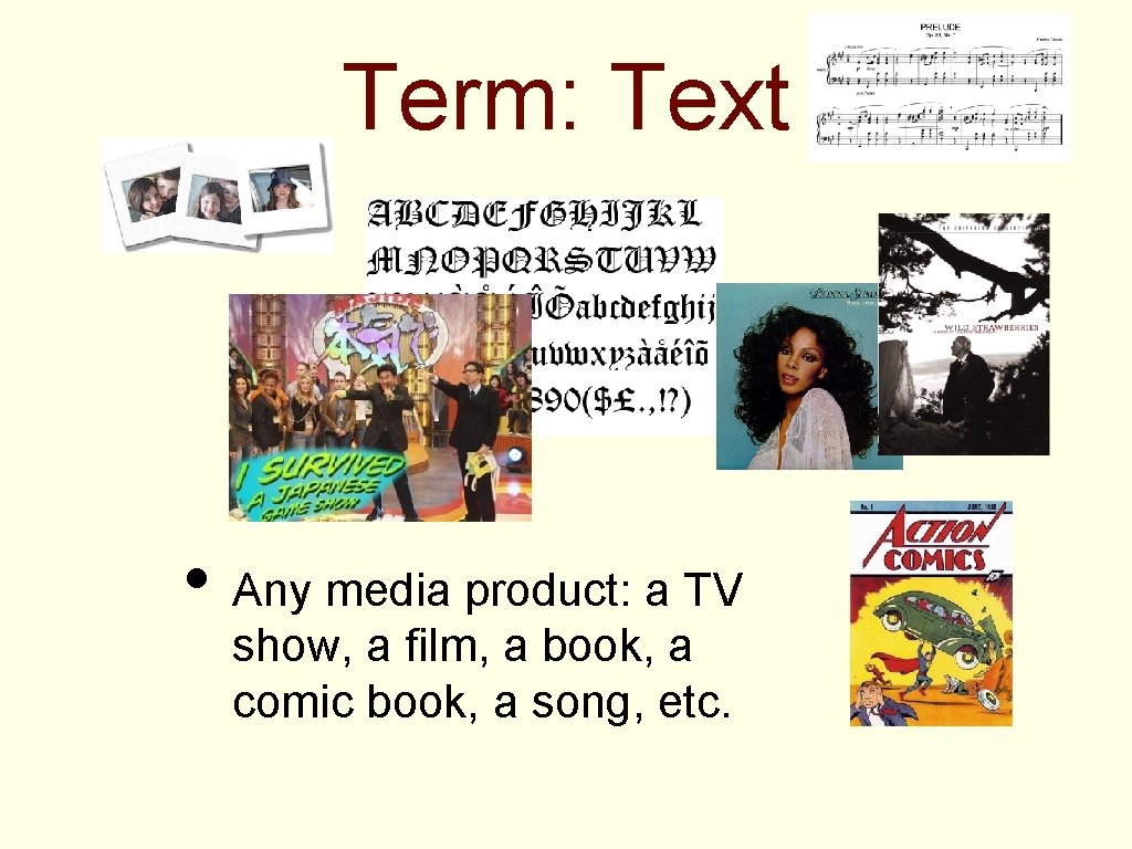 Term: Text • Any media product: a TV show, a film, a book, a