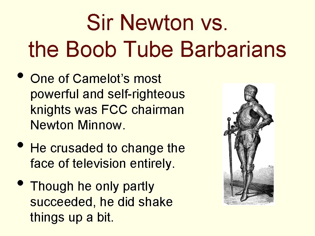 Sir Newton vs. the Boob Tube Barbarians • One of Camelot’s most powerful and