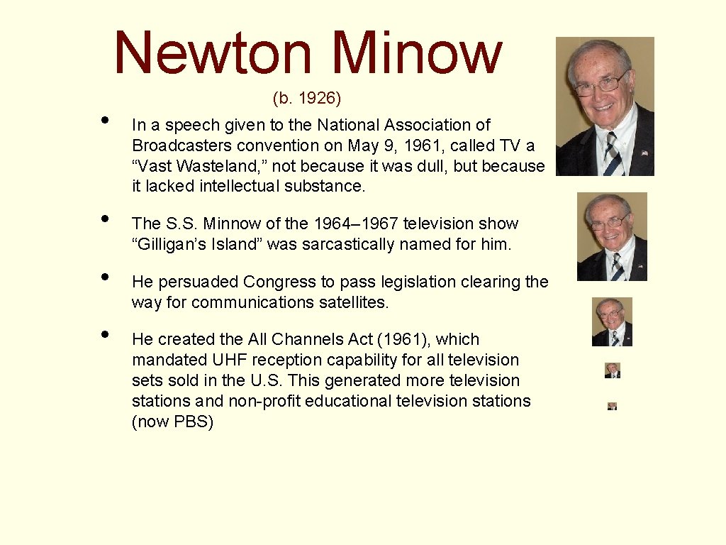 Newton Minow • • (b. 1926) In a speech given to the National Association