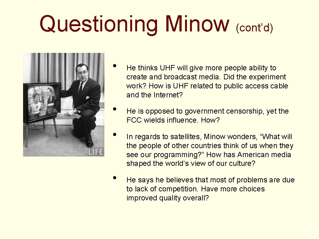 Questioning Minow (cont’d) • • He thinks UHF will give more people ability to