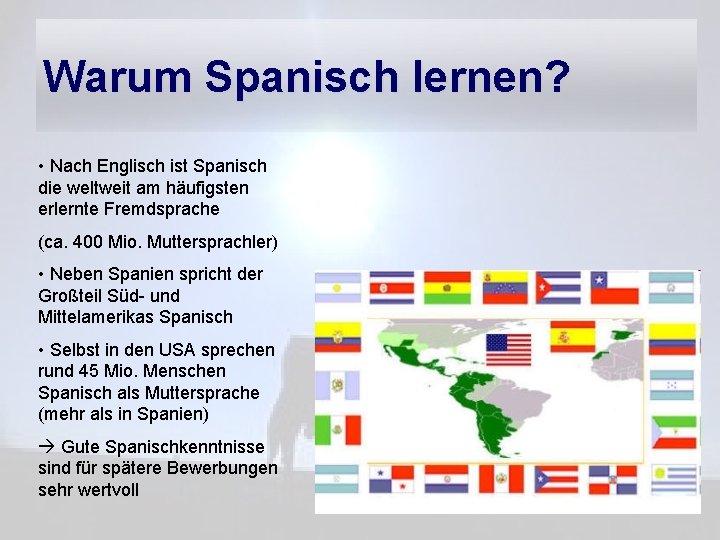 Warum Spanisch lernen? • Nach Englisch ist Spanisch die weltweit am häufigsten erlernte Fremdsprache