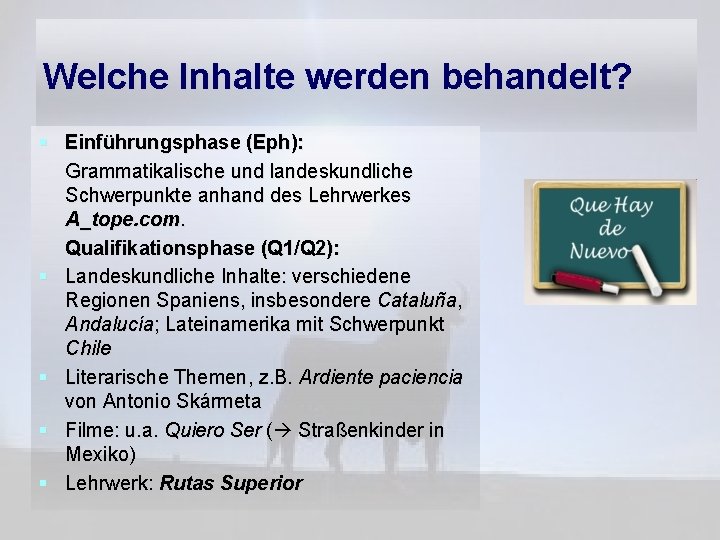 Welche Inhalte werden behandelt? § Einführungsphase (Eph): Grammatikalische und landeskundliche Schwerpunkte anhand des Lehrwerkes