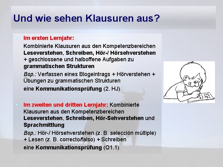 Und wie sehen Klausuren aus? § Im ersten Lernjahr: Kombinierte Klausuren aus den Kompetenzbereichen