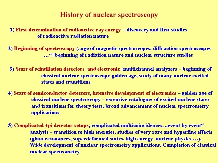 History of nuclear spectroscopy 1) First determination of radioactive ray energy – discovery and