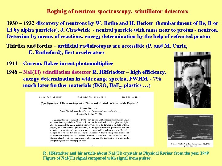 Beginig of neutron spectroscopy, scintillator detectors 1930 – 1932 discovery of neutrons by W.