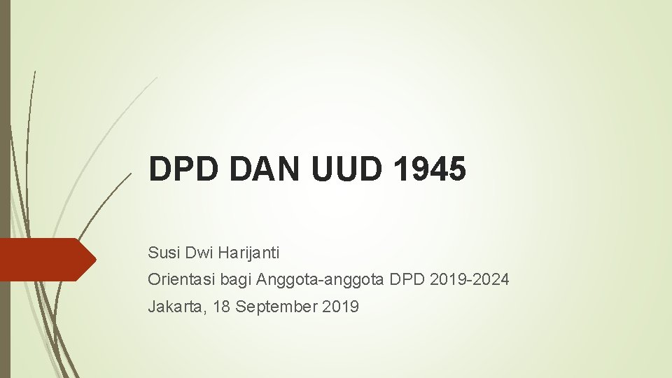 DPD DAN UUD 1945 Susi Dwi Harijanti Orientasi bagi Anggota-anggota DPD 2019 -2024 Jakarta,