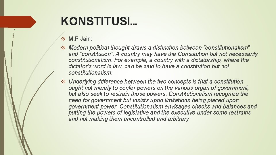 KONSTITUSI… M. P Jain: Modern political thought draws a distinction between “constitutionalism” and “constitution”.