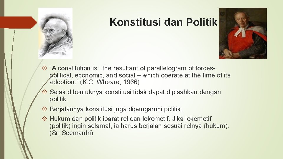 Konstitusi dan Politik “A constitution is. . the resultant of parallelogram of forcespolitical, economic,