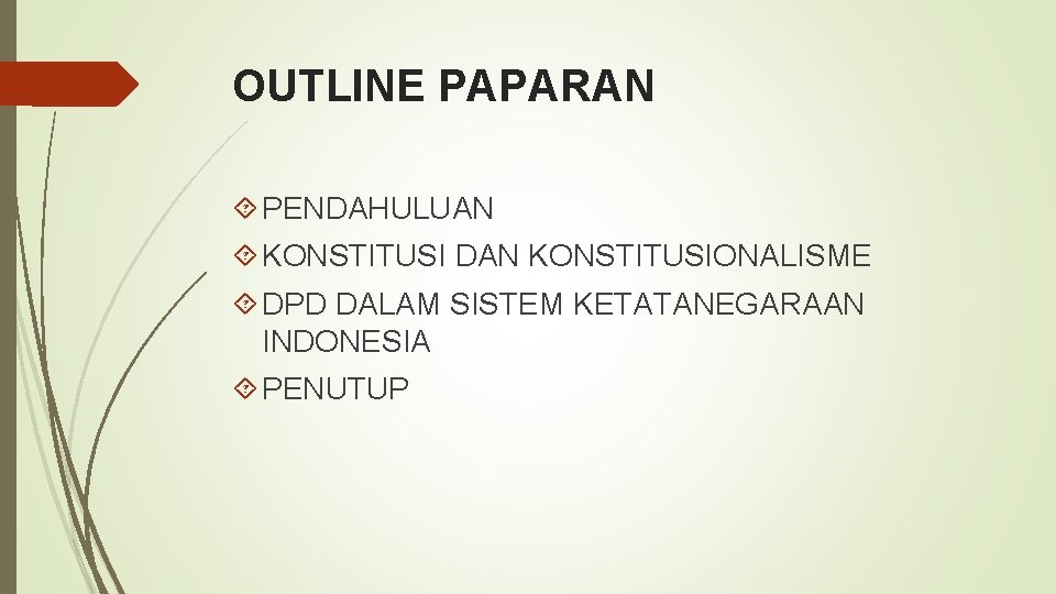 OUTLINE PAPARAN PENDAHULUAN KONSTITUSI DAN KONSTITUSIONALISME DPD DALAM SISTEM KETATANEGARAAN INDONESIA PENUTUP 