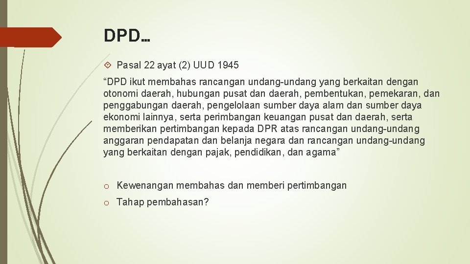 DPD… Pasal 22 ayat (2) UUD 1945 “DPD ikut membahas rancangan undang-undang yang berkaitan