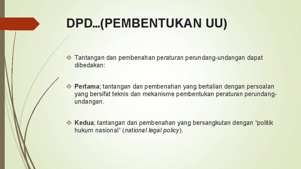 DPD…(PEMBENTUKAN UU) Tantangan dan pembenahan peraturan perundang-undangan dapat dibedakan: Pertama; tantangan dan pembenahan yang