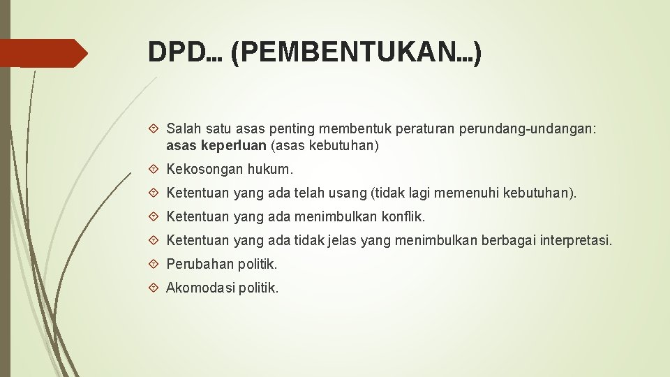 DPD… (PEMBENTUKAN…) Salah satu asas penting membentuk peraturan perundang-undangan: asas keperluan (asas kebutuhan) Kekosongan