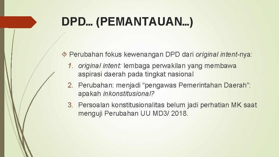 DPD… (PEMANTAUAN…) Perubahan fokus kewenangan DPD dari original intent-nya: 1. original intent: lembaga perwakilan