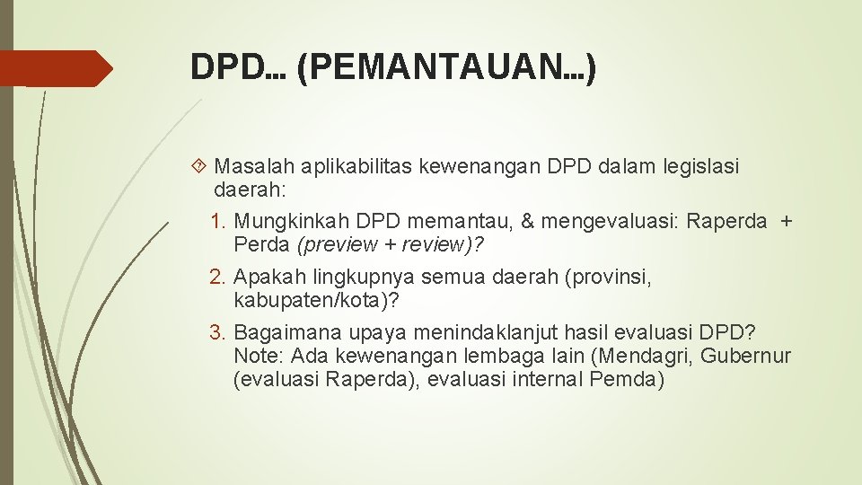 DPD… (PEMANTAUAN…) Masalah aplikabilitas kewenangan DPD dalam legislasi daerah: 1. Mungkinkah DPD memantau, &