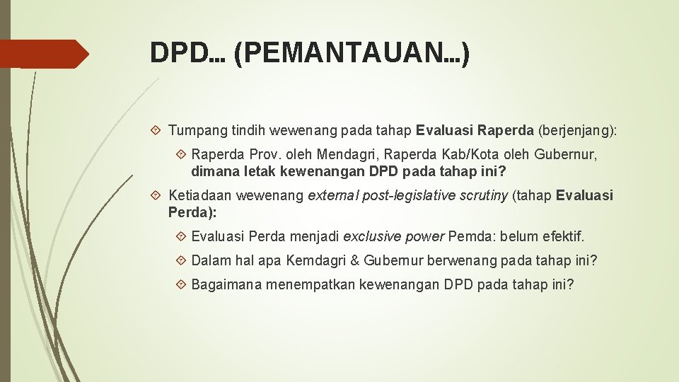 DPD… (PEMANTAUAN…) Tumpang tindih wewenang pada tahap Evaluasi Raperda (berjenjang): Raperda Prov. oleh Mendagri,