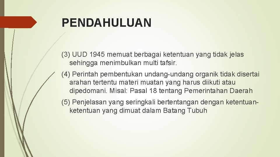 PENDAHULUAN (3) UUD 1945 memuat berbagai ketentuan yang tidak jelas sehingga menimbulkan multi tafsir.