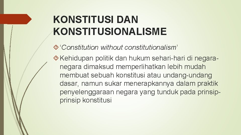 KONSTITUSI DAN KONSTITUSIONALISME ‘Constitution without constitutionalism’ Kehidupan politik dan hukum sehari-hari di negara dimaksud