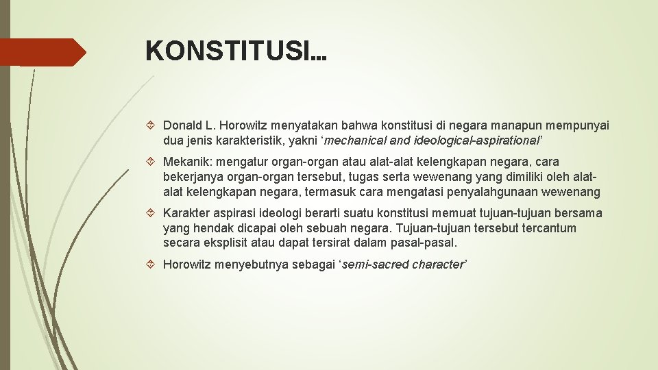 KONSTITUSI… Donald L. Horowitz menyatakan bahwa konstitusi di negara manapun mempunyai dua jenis karakteristik,