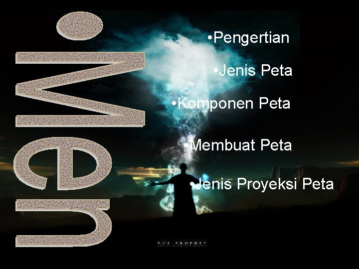  • Pengertian • Jenis Peta • Komponen Peta • Membuat Peta • Jenis