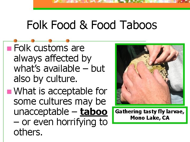 Folk Food & Food Taboos n Folk customs are always affected by what’s available