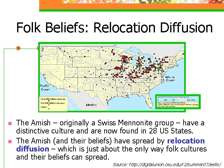 Folk Beliefs: Relocation Diffusion n n The Amish – originally a Swiss Mennonite group