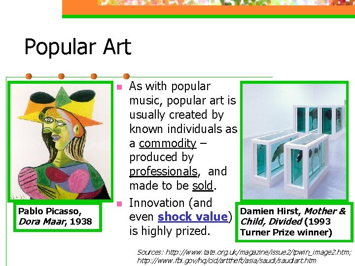 Popular Art n Pablo Picasso, Dora Maar, 1938 n As with popular music, popular