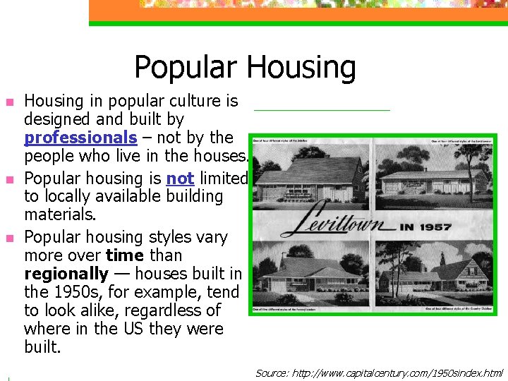 Popular Housing n n n Housing in popular culture is designed and built by