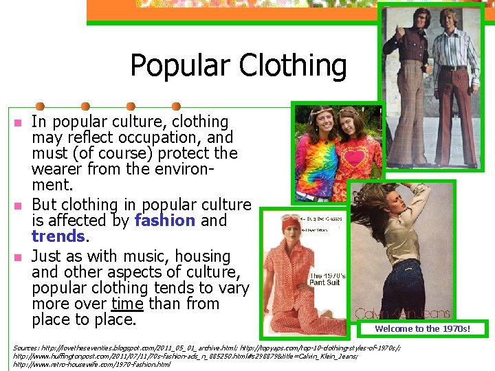Popular Clothing n n n In popular culture, clothing may reflect occupation, and must
