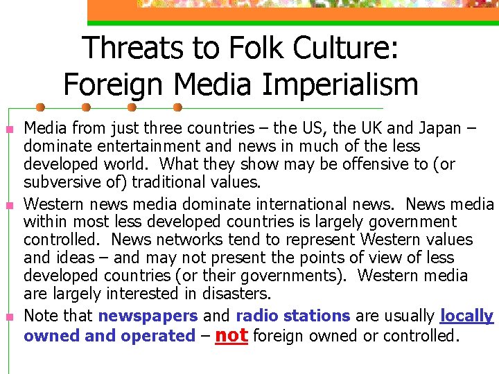 Threats to Folk Culture: Foreign Media Imperialism n n n Media from just three