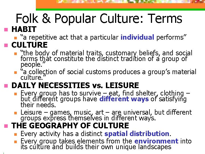 Folk & Popular Culture: Terms n HABIT n n CULTURE n n n “the