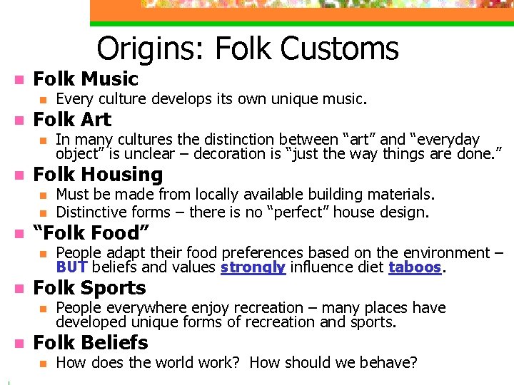 Origins: Folk Customs n n n Folk Music n Every culture develops its own